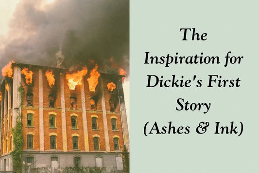 Picture of a building on fire with text 'The Inspiration for Dickie's First Story (Ashes & Ink)