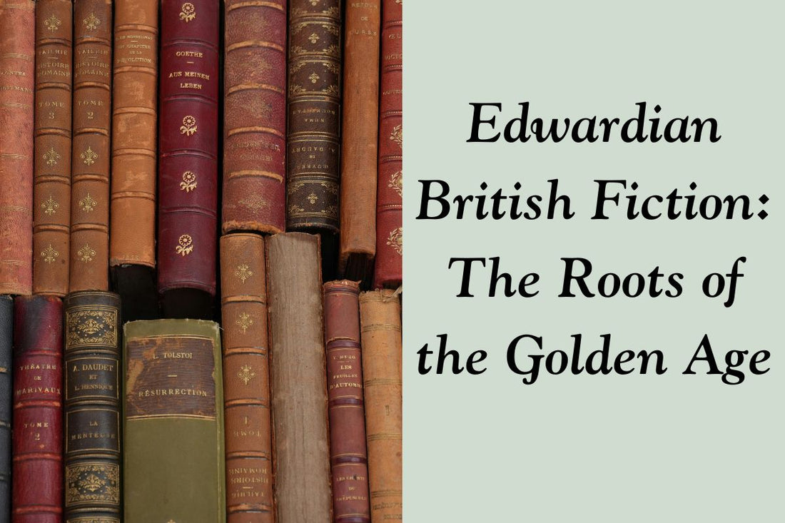 Edwardian British Fiction: The Roots of the Golden Age