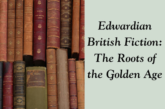 Edwardian British Fiction: The Roots of the Golden Age
