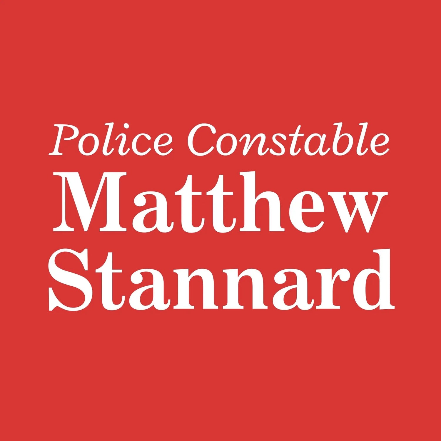 Red background with white text saying Police Constable Matthew Stannard