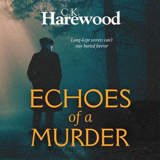 Book cover of 'Echoes of a Murder' by C.K. Harewood with a silhouette of a person in a coat and hat.