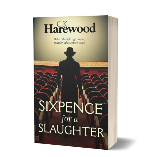 Book cover of 'Sixpence for a Slaughter' by C.K. Harewood with a silhouette of a man in a hat in an auditorium.